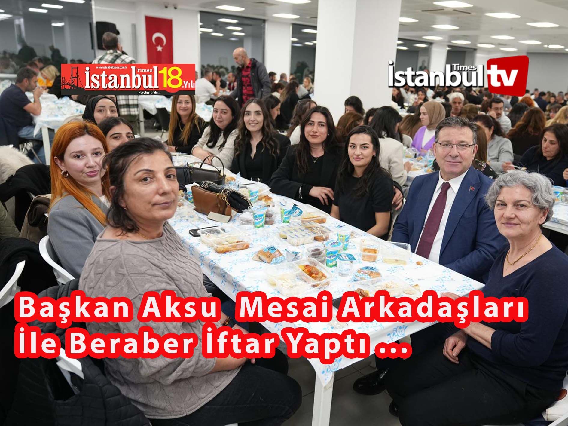 Başkan Aksu, Çalışanlarıyla İftarda Bayramlaştı